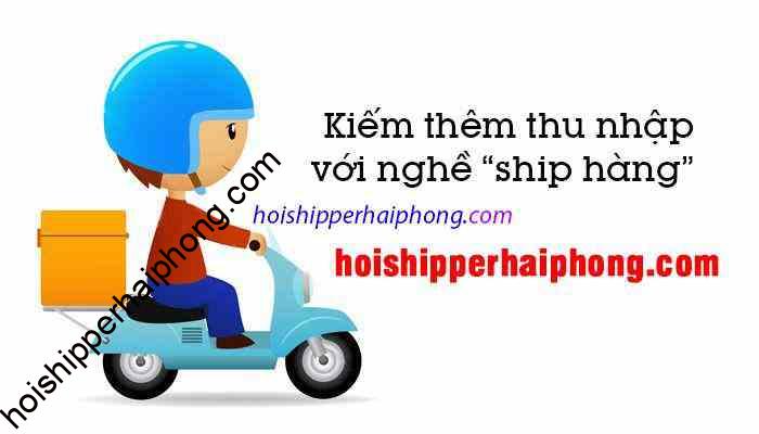 nghe shipper tai hai phongnghe lam them hot nhat hien nay - hoishipperhaiphong